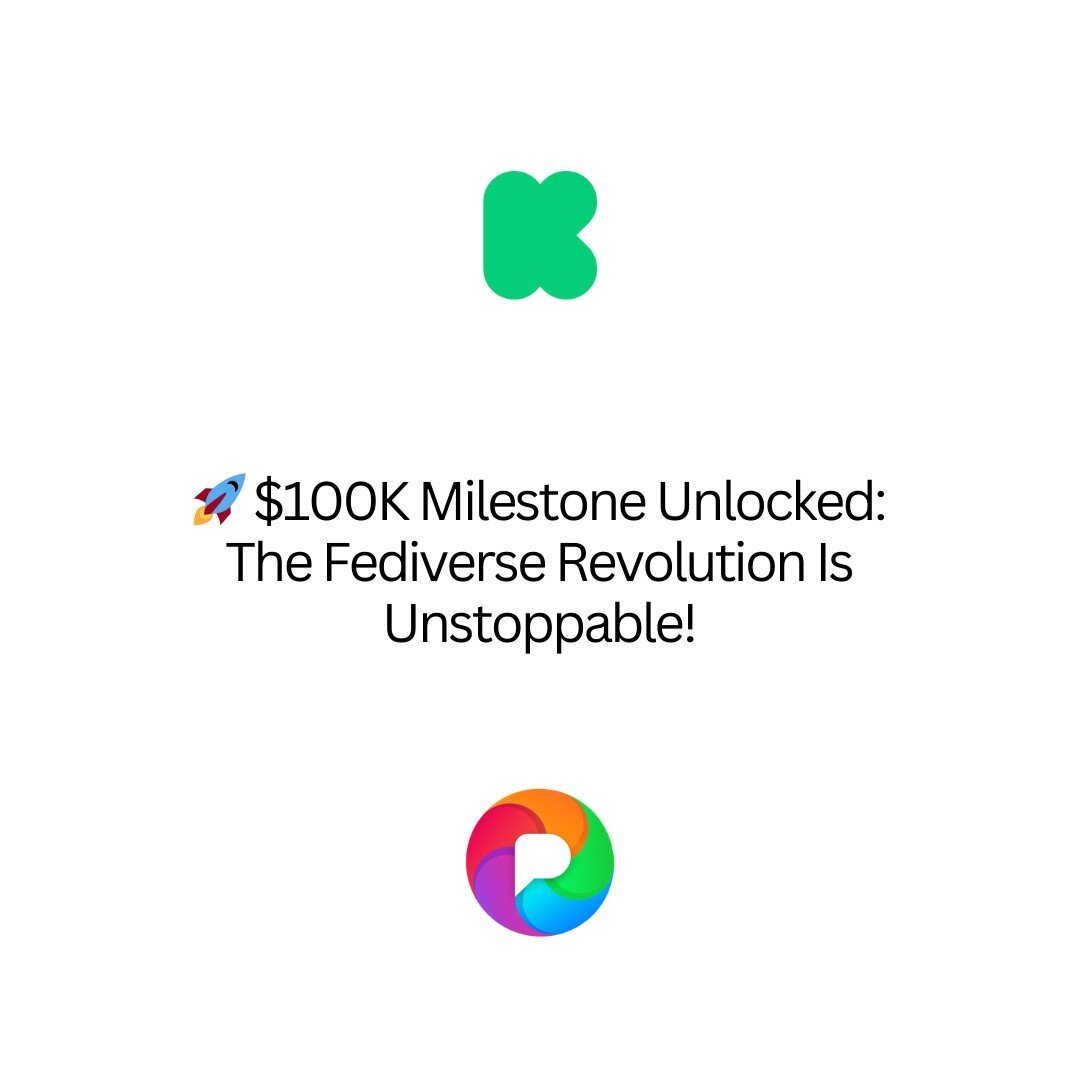 $100K Milestone Unlocked:
The Fediverse Revolution Is
Unstoppable!