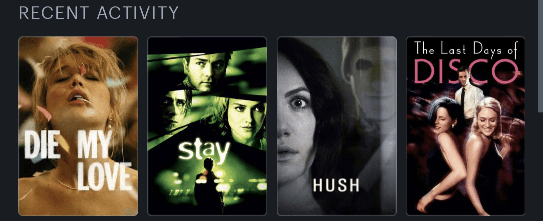 Movie posters for Die My Love (2025), Stay (2005), Hush (2016), Last Days of Disco (1998)