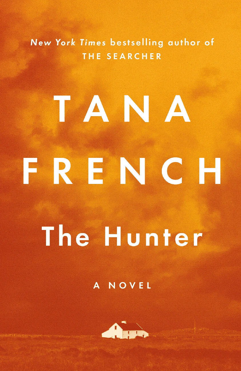 cover of Tana French the Hunter. text is white. background is orange with a small white house on the bottom