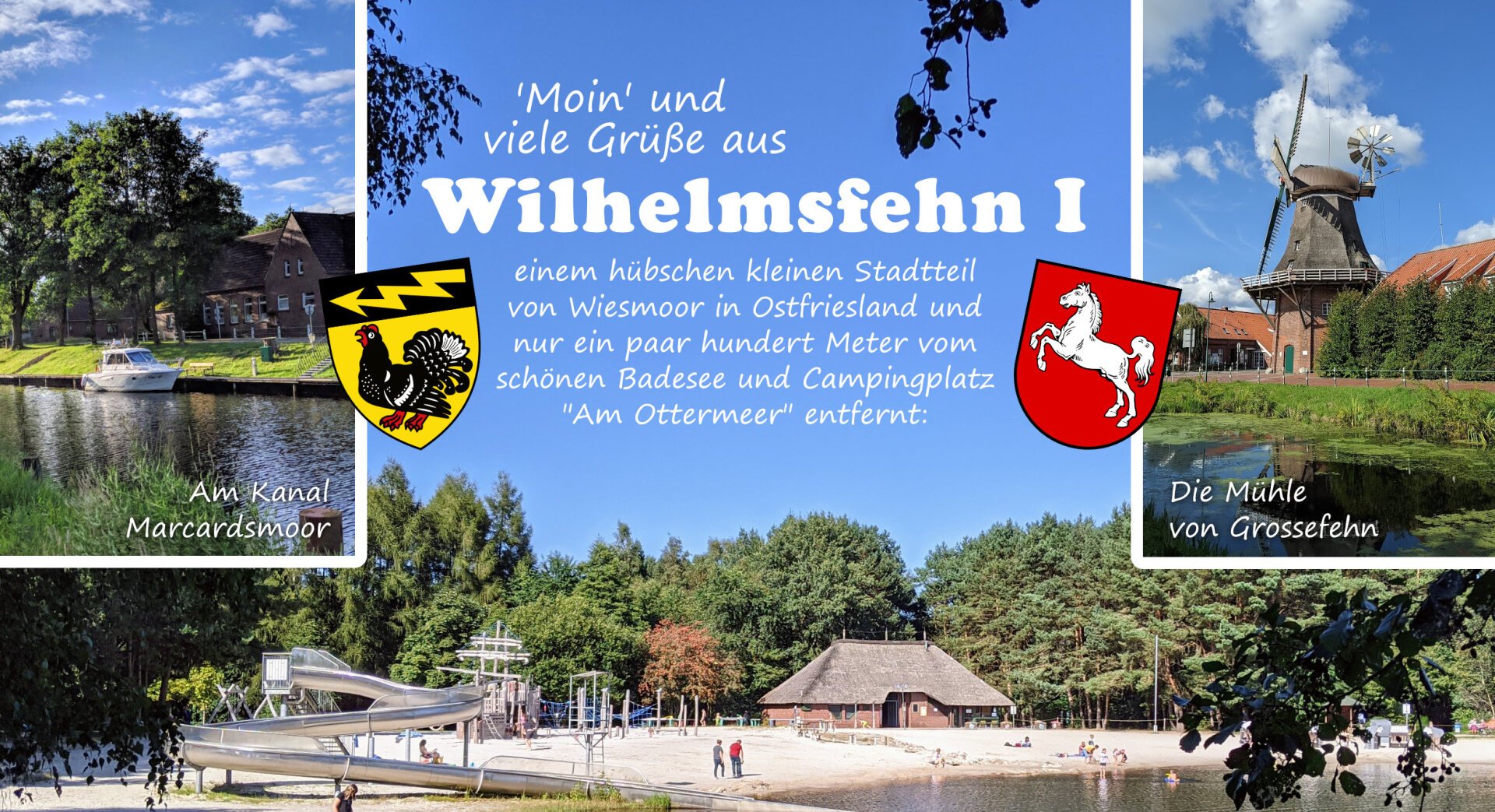 Postkarte mit dem Text: 'Moin' und viele Grüße aus Wilhelmsfehn I

einem hübschen kleinen Stadtteil von Wiesmoor in Ostfriesland und nur ein paar hundert Meter vom schönen Badesee und Campingplatz 