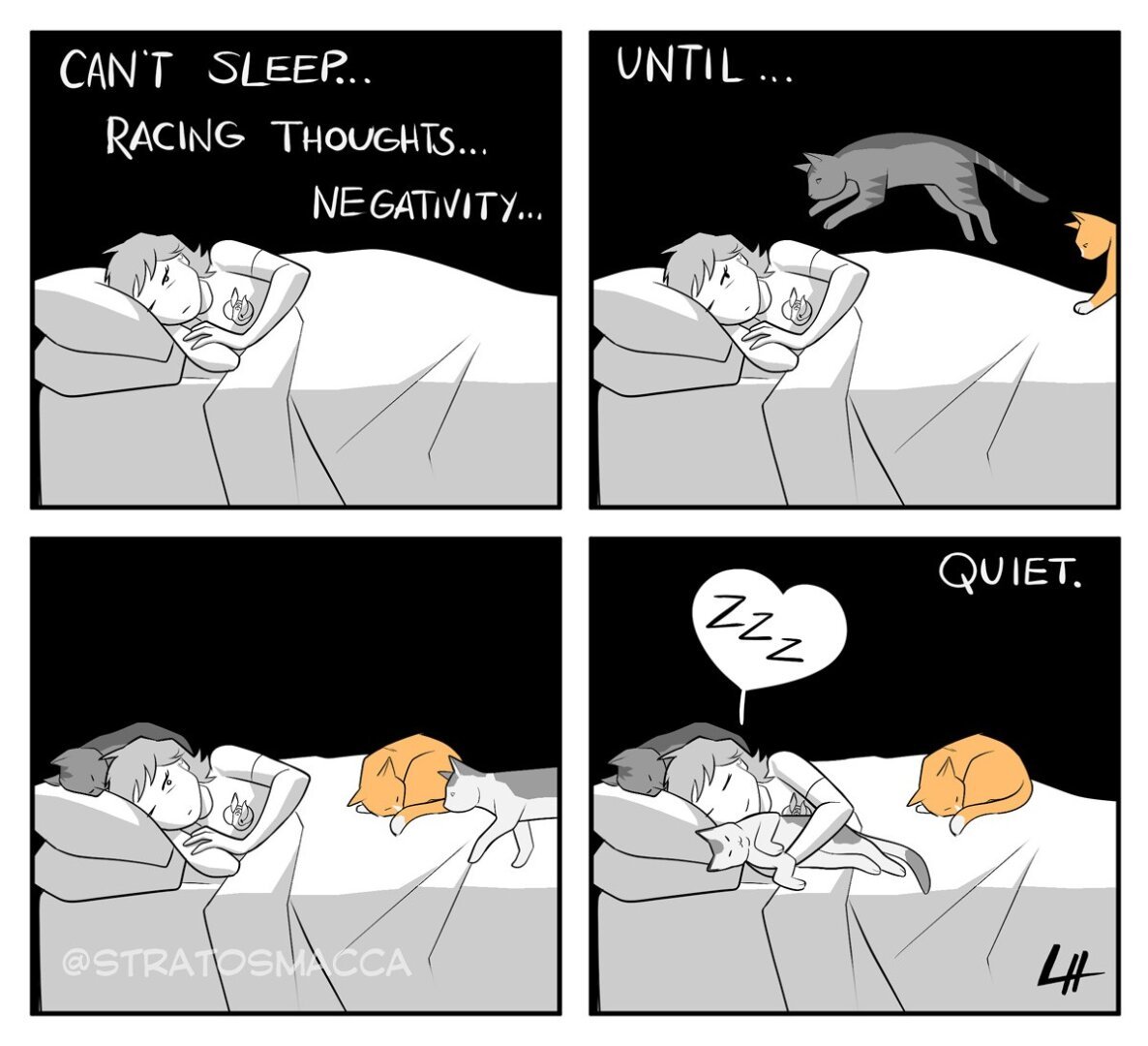 Four-panel comic strip called "Quiet"

Panel 1: A frustrated artist can't sleep. Text reads: "Can't sleep... Racing thoughts... Negativity..."

Panel 2: One eye turns toward the right side of the panel where two cats emerge. Text reads: "Until..."

Panel 3: Two cats have settled in to sleep, one on the pillow above my head, and one on the blanket on my legs. A third cat emerges.

Panel 4: I have found sleep at last, with all three cats snuggled up to me and a smile on my face. Heart-shaped word balloon reads: "Zzz." Text reads: "Quiet."