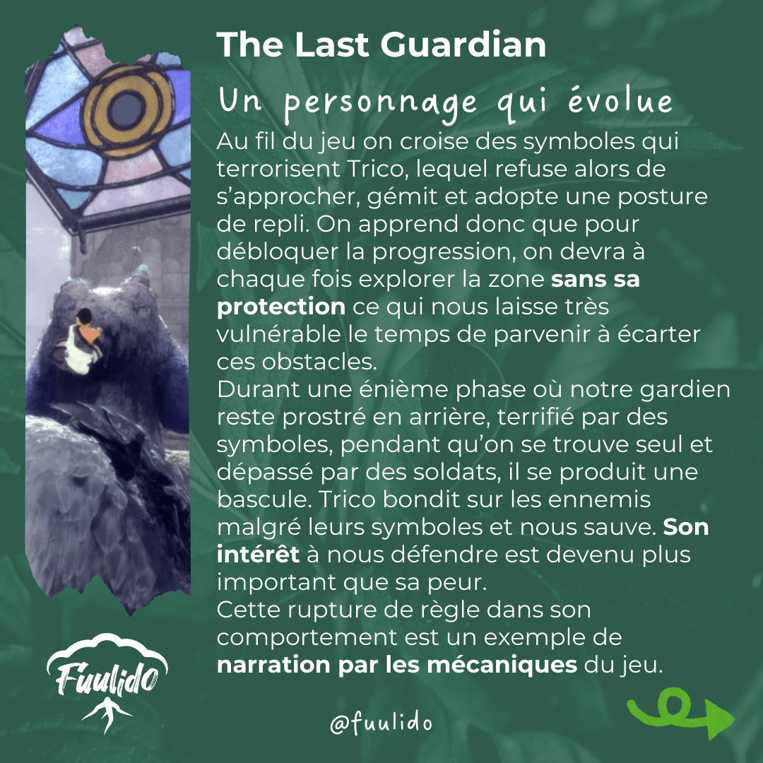 Un personnage qui évolue
Au fil du jeu on croise des symboles qui terrorisent Trico, lequel refuse alors de s’approcher, gémit et adopte une posture de repli. On apprend donc que pour débloquer la progression, on devra à chaque fois explorer la zone sans sa protection ce qui nous laisse très vulnérable le temps de parvenir à écarter ces obstacles.
Durant une énième phase où notre gardien reste prostré en arrière, terrifié par des symboles, pendant qu’on se trouve seul et dépassé par des soldats, il se produit une bascule. Trico bondit sur les ennemis malgré leurs symboles et nous sauve. Son intérêt à nous défendre est devenu plus important que sa peur.
Cette rupture de règle dans son comportement est un exemple de narration par les mécaniques du jeu.
