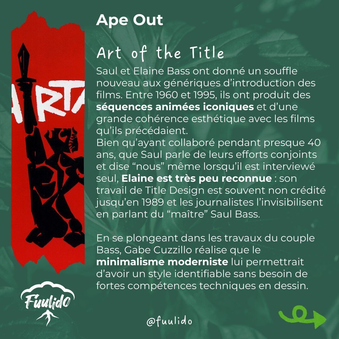 Art of the Title
Saul et Elaine Bass ont donné un souffle nouveau aux génériques d’introduction des films. Entre 1960 et 1995, ils ont produit des séquences animées iconiques et d’une grande cohérence esthétique avec les films qu’ils précédaient.
Bien qu’ayant collaboré pendant presque 40 ans, que Saul parle de leurs efforts conjoints et dise “nous” même lorsqu’il est interviewé seul, Elaine est très peu reconnue : son travail de Title Design est souvent non crédité jusqu’en 1989 et les journalistes l’invisibilisent en parlant du “maître” Saul Bass.

En se plongeant dans les travaux du couple Bass, Gabe Cuzzillo réalise que le minimalisme moderniste lui permettrait d’avoir un style identifiable sans besoin de fortes compétences techniques en dessin.
