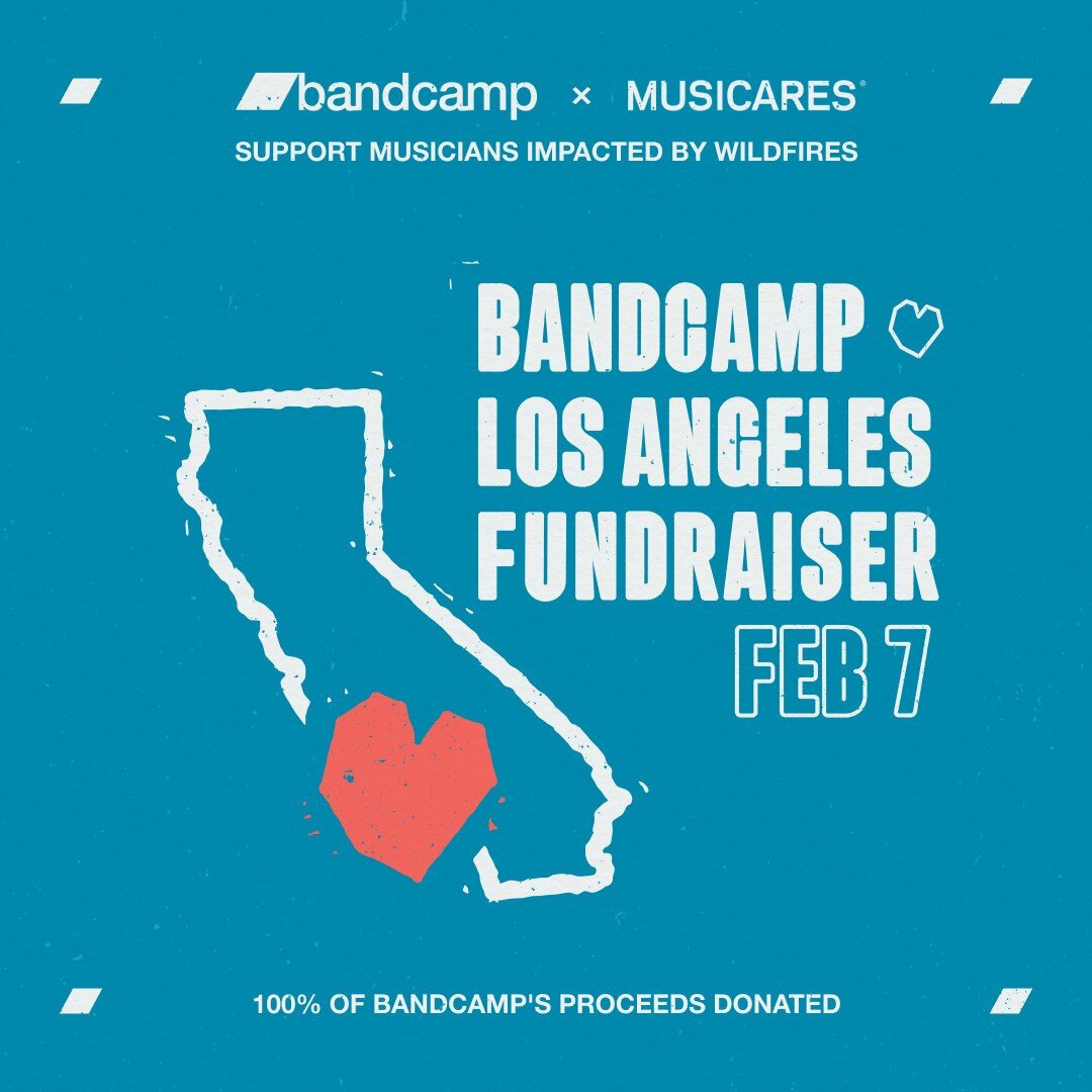 Sign saying Bandcamp and musicares, support musicians impacted by the wildfires.

Below there’s a map of California and a red heart where LA is. To the right it says Babdcamp Los Angeles Fundraiser, Feb 7.