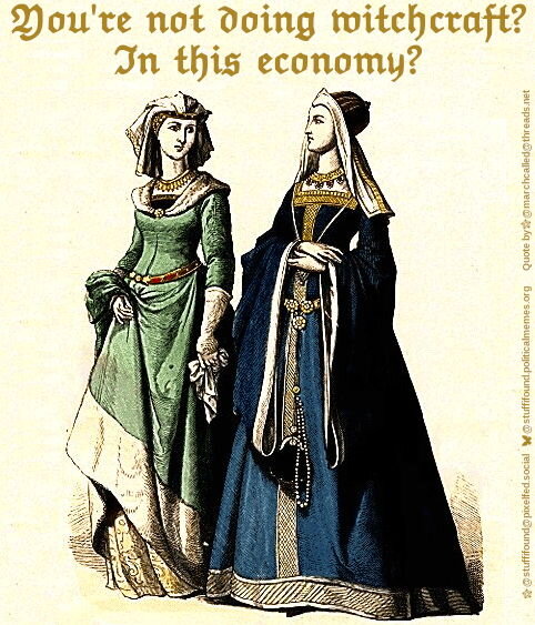 Drawing of two women talking to each other, one of the quoted "You're not doing witchcraft? In this economy?"