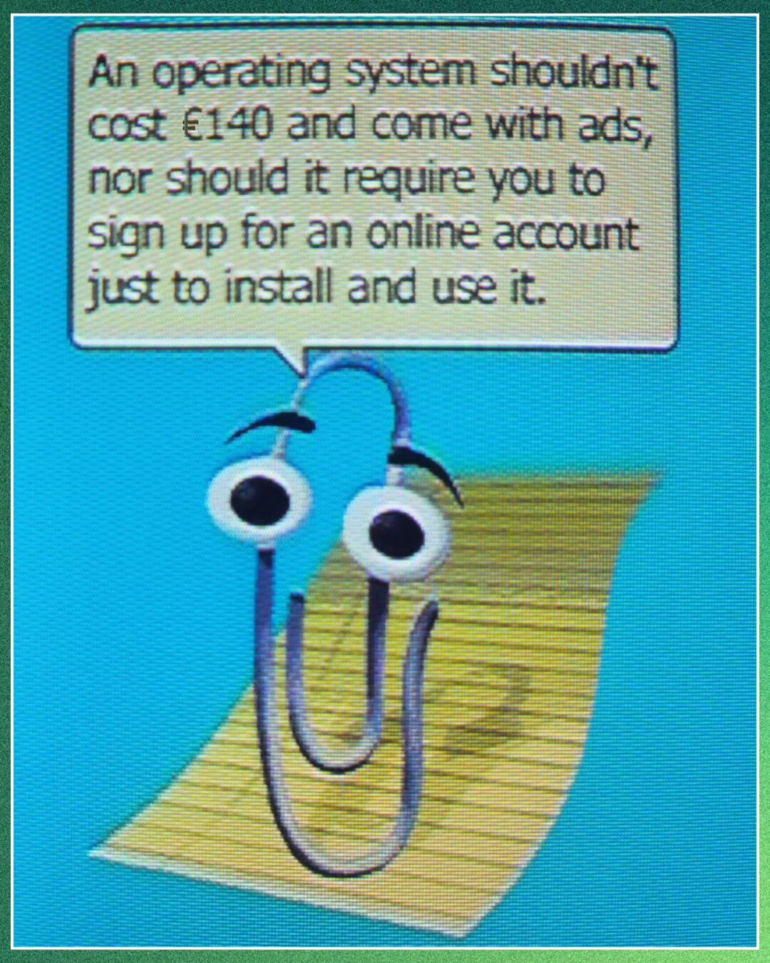 An operating system shouldn't cost &euro;140 and come with ads, nor should it require you to sign up for an online account just to install and use it