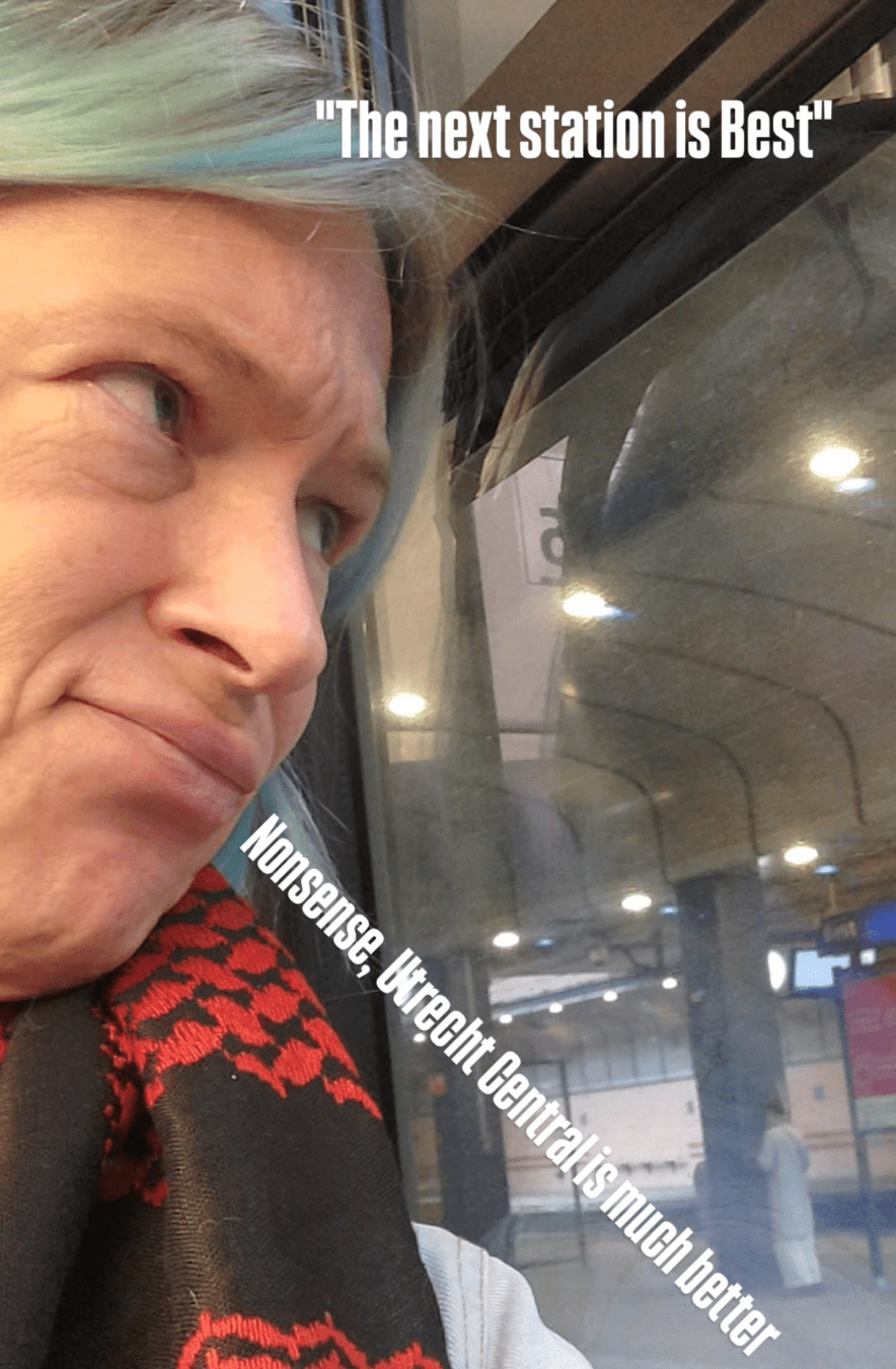 Me as a passenger in the train, looking outside, seeing Best station (Best is a suburb of Eindhoven in the Netherlands). Caption: 'The next station is Best' psh, Utrecht Central is much better