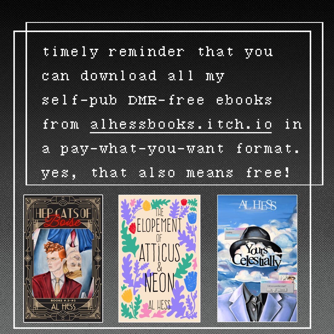 a black gradient background with white text and three book covers. timely reminder that you can download all my self-pub dmr-free ebooks from alhessbooks.itch.io in a pay-what-you-want format. yes, that also means free!