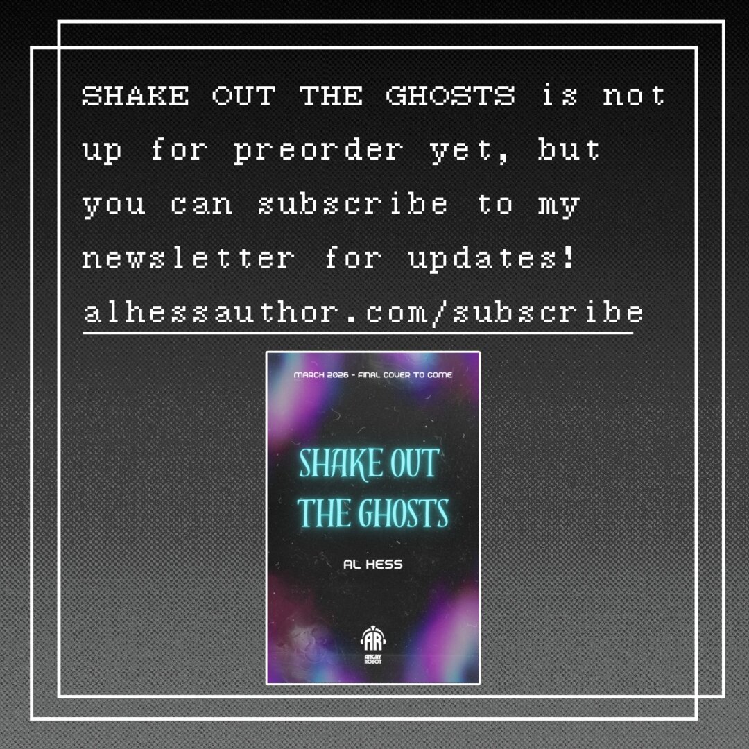 a black gradient background with white text. shake out the ghosts is not up for preorder yet, but you can subscribe to my newsletter for updates! alhessauthor.com/subscribe