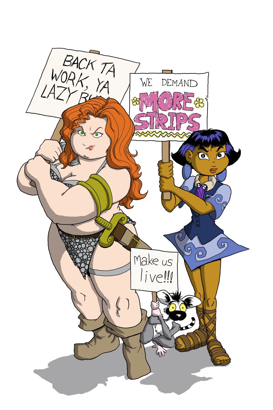 A fat red-headed barbarian warrior woman in the traditional chainmail bikini (Swordi) and a Pacific Islander girl in a pointy skirt (Sorcera), along with a lemur (Lloyd) at their feet, are holding up signs that say "BACK TA WORK YA LAZY BUM" and "WE DEMAND MORE STRIPS" and "MAKE US LIVE", presumably aimed at me, their creator
