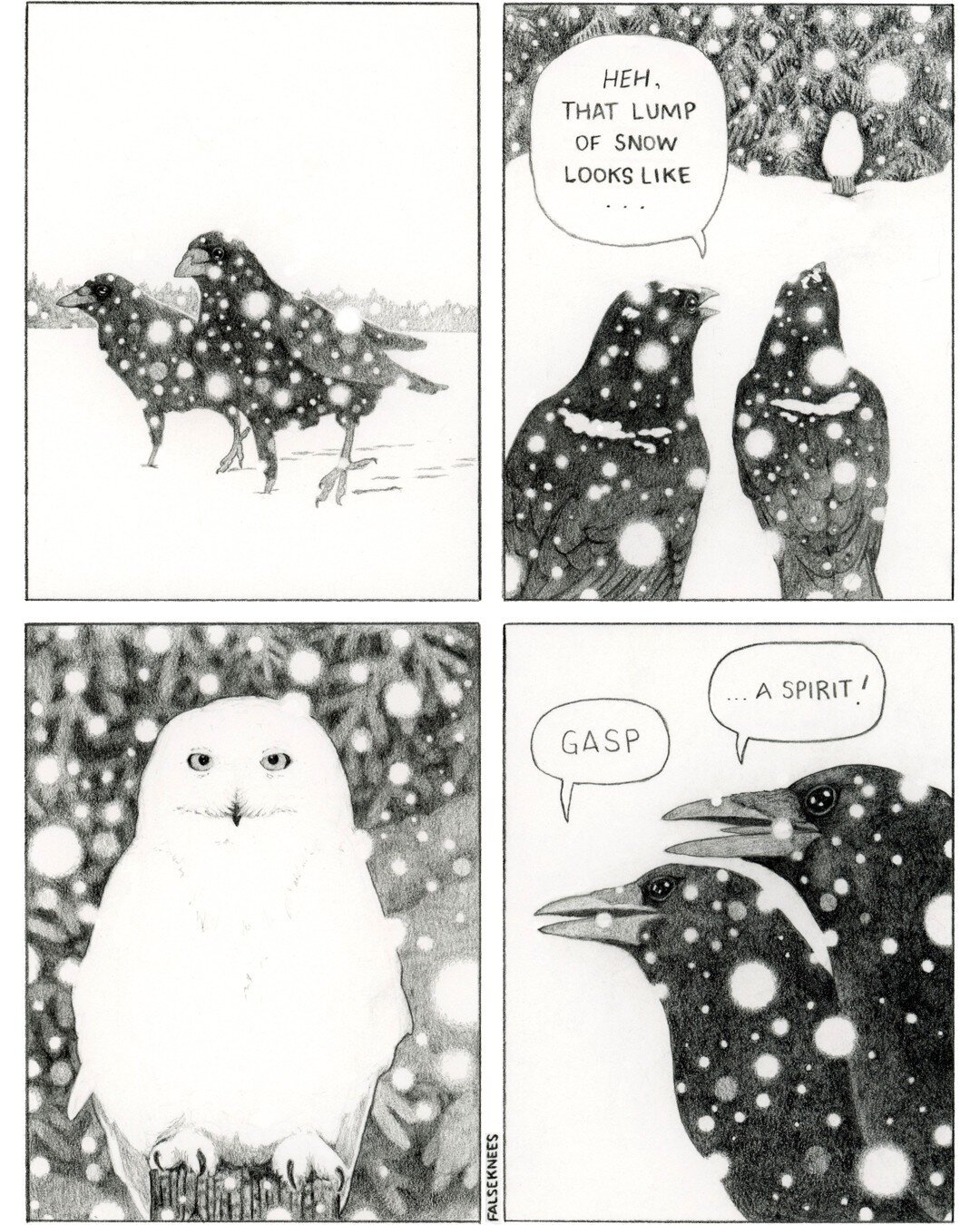 Panel 1: two crows are walking in the snow as a heavy but gentle snow falls around them.
Panel 2: one says to the other while looking ahead 