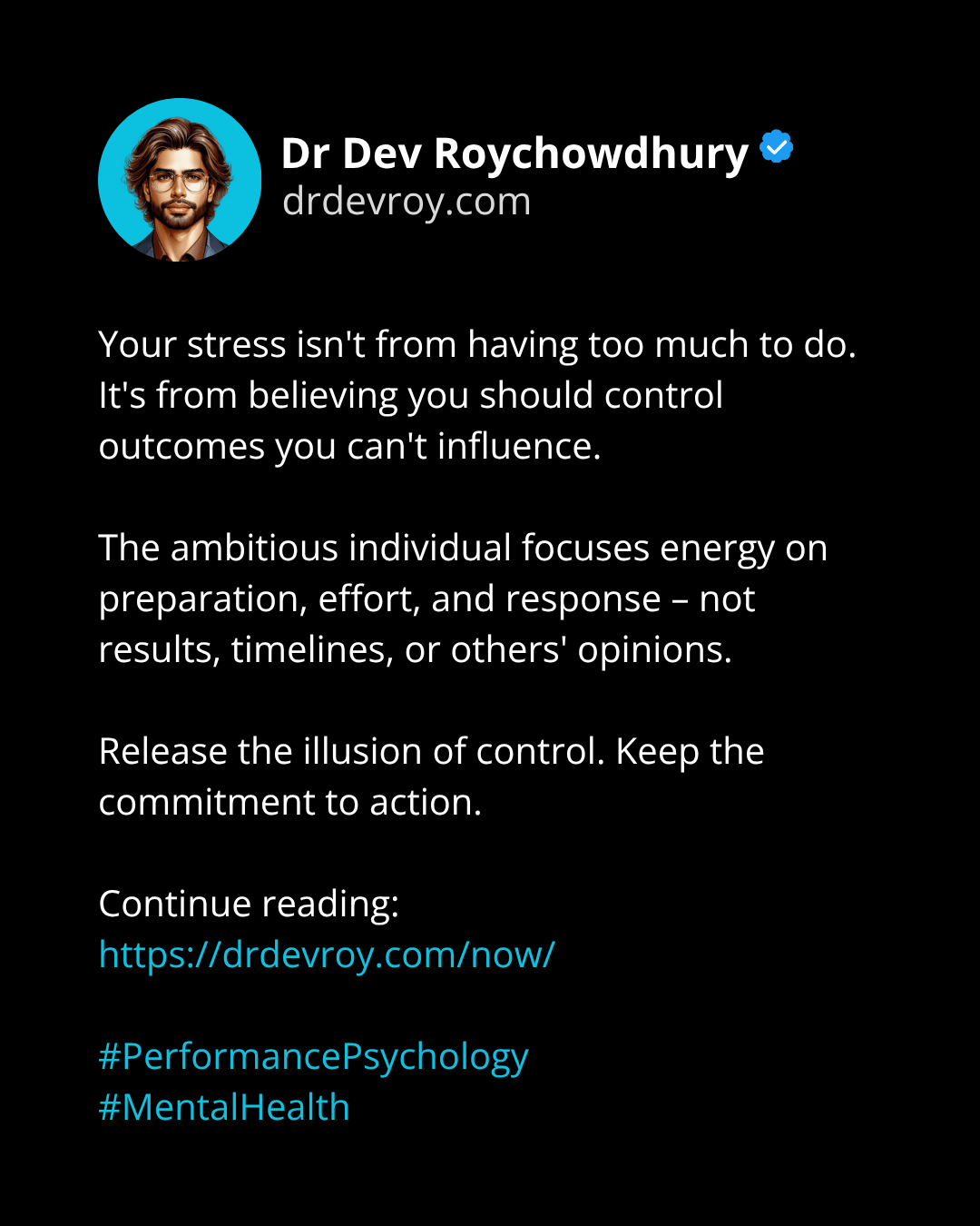 Your stress isn't from having too much to do.

It's from believing you should control outcomes you can't influence.

The ambitious individual focuses energy on preparation, effort, and response – not results, timelines, or others' opinions.

Release the illusion of control. Keep the commitment to action.

Continue reading: 
https://drdevroy.com/now/ 

#PerformancePsychology 
#MentalHealth 
#drdevroy