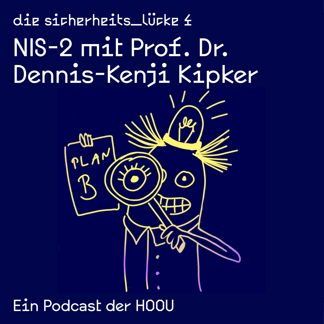 Das Podcast Episodencover der Folge zu NIS2 mit der Beschriftung: 
die sicherheits_lücke 4
NIS-2 mit Prof. Dr. Dennis-Kenji Kipker
Ein Podcast der HOOU