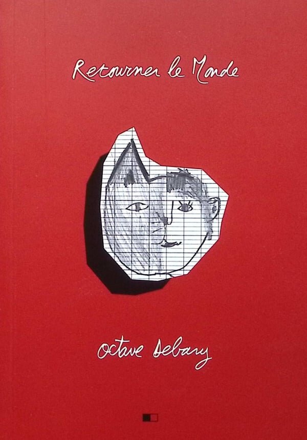 Cover of the book "Retourner le monde" by Octave Debary. We see a red background and a small pencil sketch scribbled on graph paper. The sketch shows a head that is half cat and half human. The book title and author's name are written in white cursive.