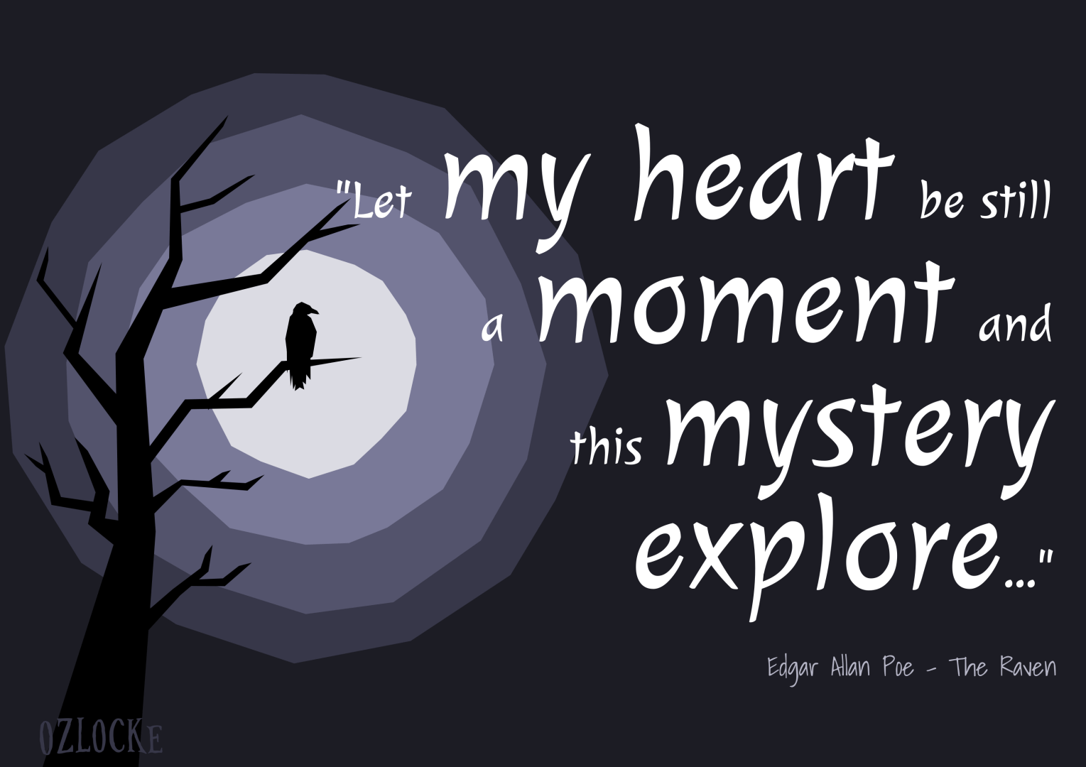 A stylised raven sitting in a dead tree in front of a glowing moon, beside the words "let my heart be still a moment and this mystery explore"