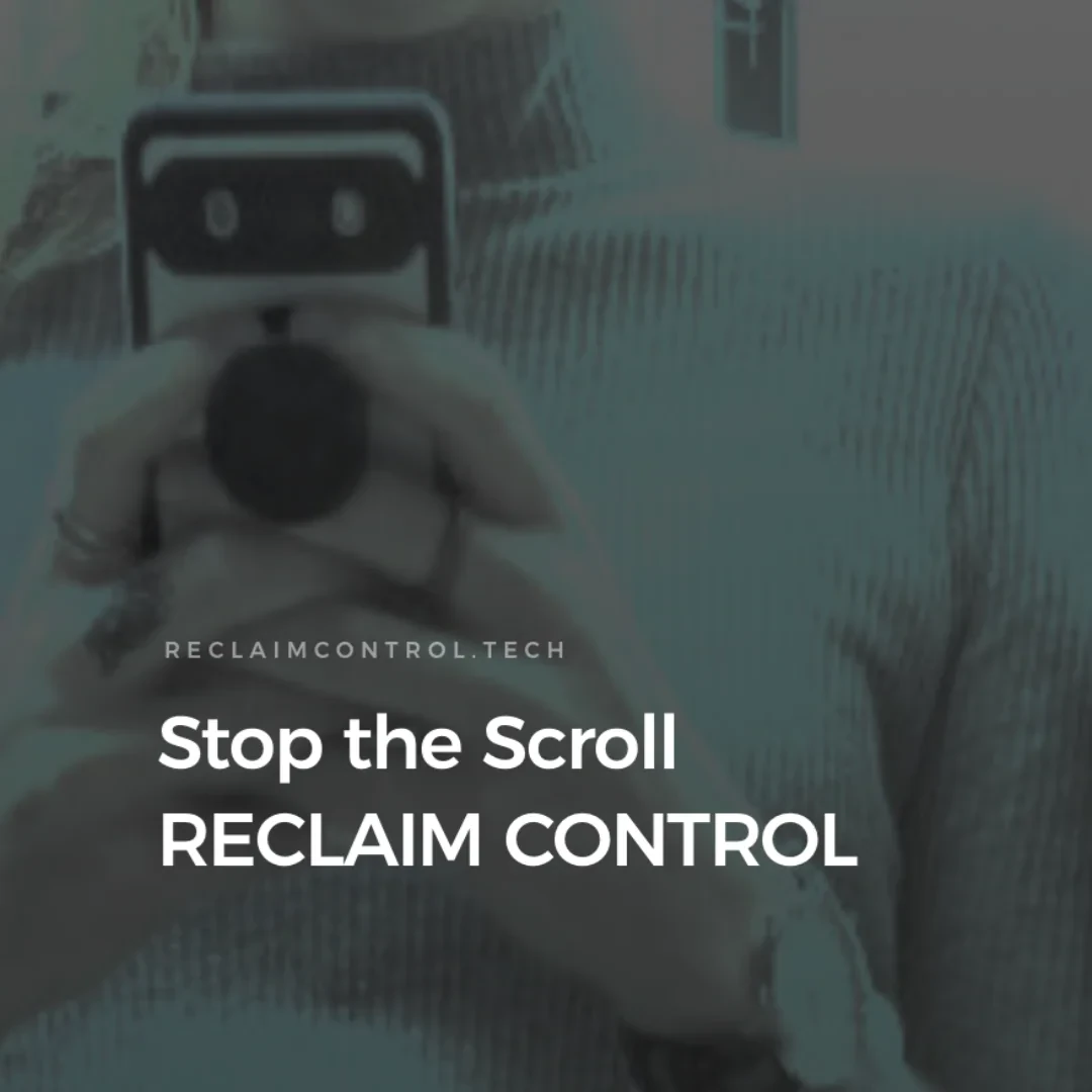 A person holding a phone, with text “Stop the scroll” “Reclaim control”