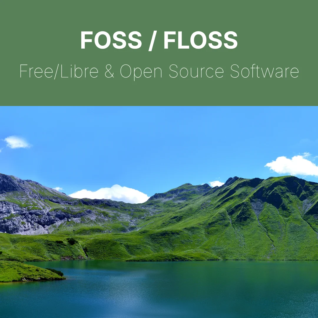 Text at top “FOSS / FLOSS Free/Libre & Open Source Software” and below a picture of a lake and hills