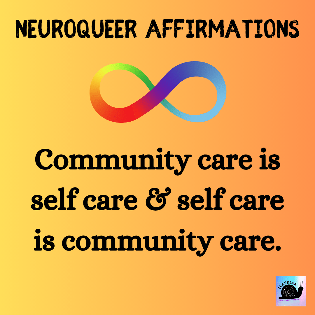 A yellow to orange gradient background with the words "Neuroqueer Affirmations" at the top in black all caps lettering. Under that is a rainbow infinity symbol. Under which is more writing in black: Community care is self care & self care is community care