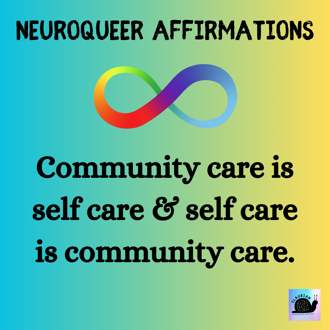 A green to yellow gradient background with the words "Neuroqueer Affirmations" at the top in black all caps lettering. Under that is a rainbow infinity symbol. Under which is more writing in black: Community care is self care & self care is community care