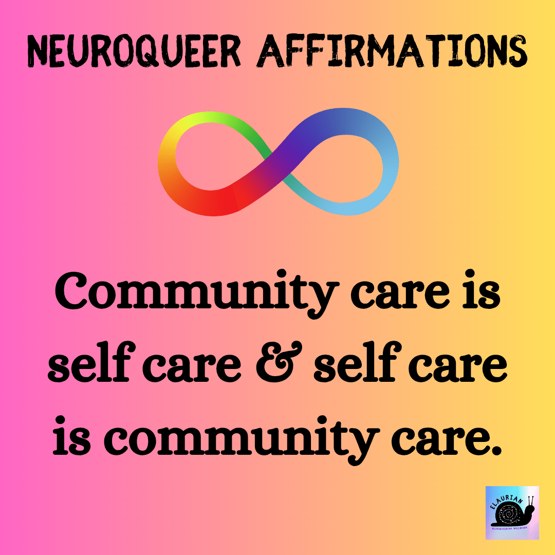 A pink to orange gradient background with the words "Neuroqueer Affirmations" at the top in black all caps lettering. Under that is a rainbow infinity symbol. Under which is more writing in black: Community care is self care & self care is community care