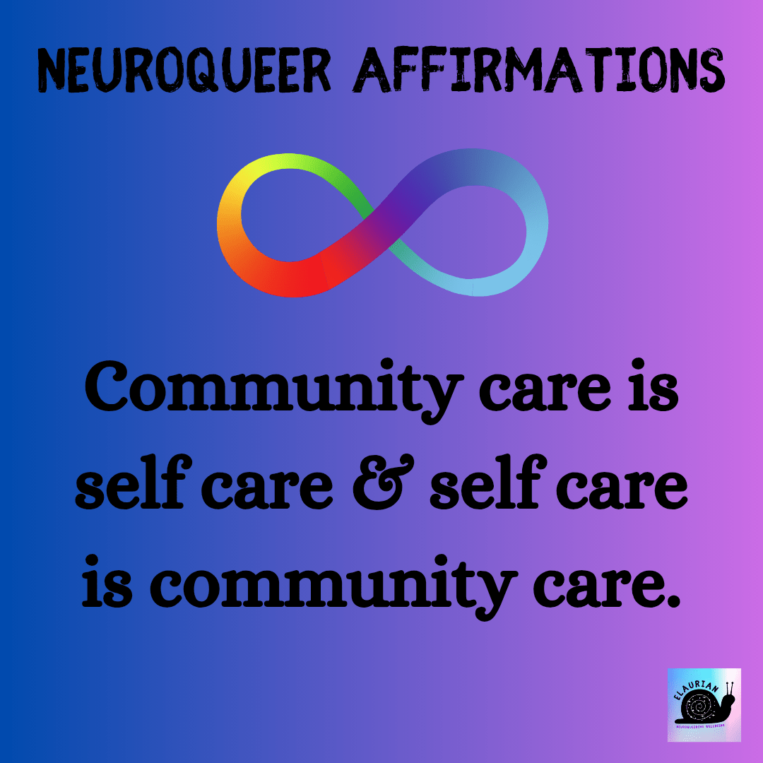 A blue to purple gradient background with the words "Neuroqueer Affirmations" at the top in black all caps lettering. Under that is a rainbow infinity symbol. Under which is more writing in black: Community care is self care & self care is community care