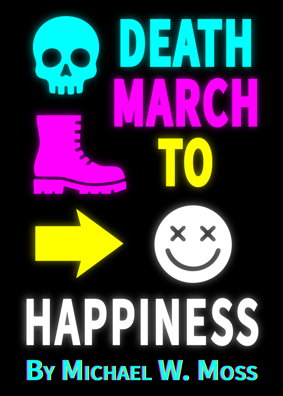 Cover for Death March to Happiness by Michael W. Moss