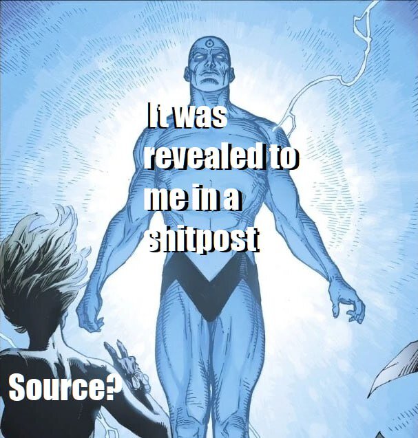 - source ?
- it was revealed to me in a shitpost
(with an image of Dr. Manhattan)