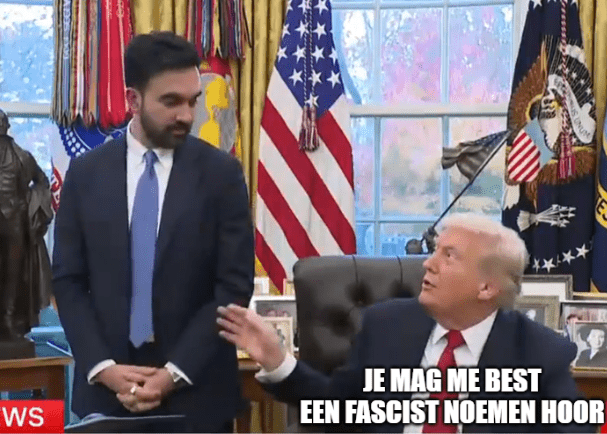 Trump die tegen Mamdani zegt "je mag me best een fascist noemen hoor"