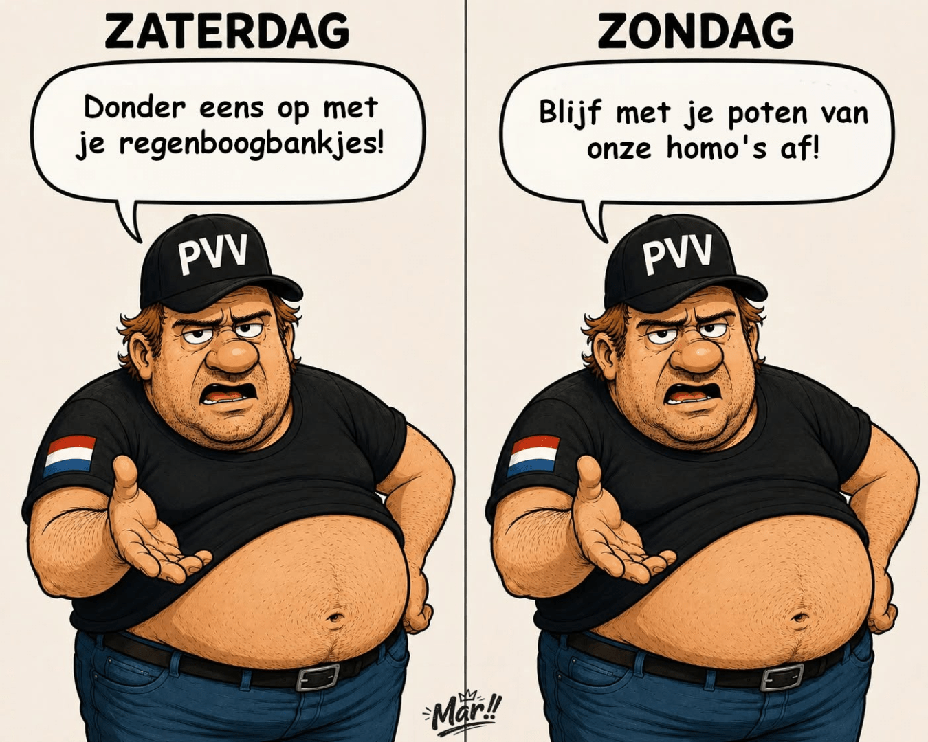 Zaterdag: PVV'er roept 'Donder eens op met je regenboogbankjes'

Zondag: PVV'er roept 'Blijf met je poten van onze homo's af'
