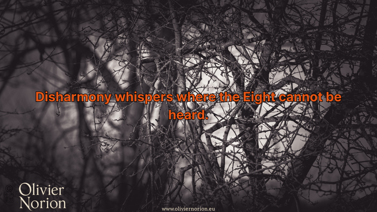 Disharmony whispers where the Eight cannot be heard.