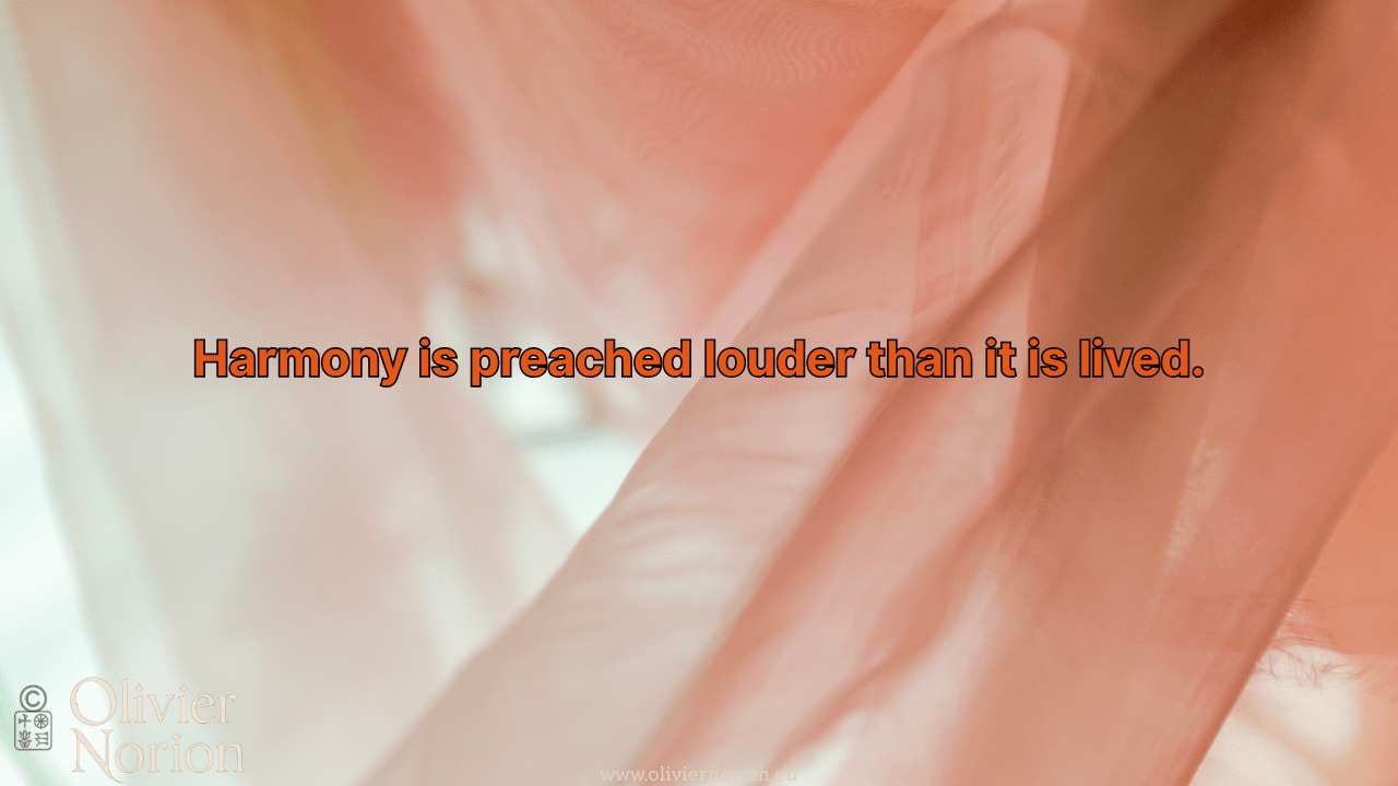 Harmony is preached louder than it is lived.