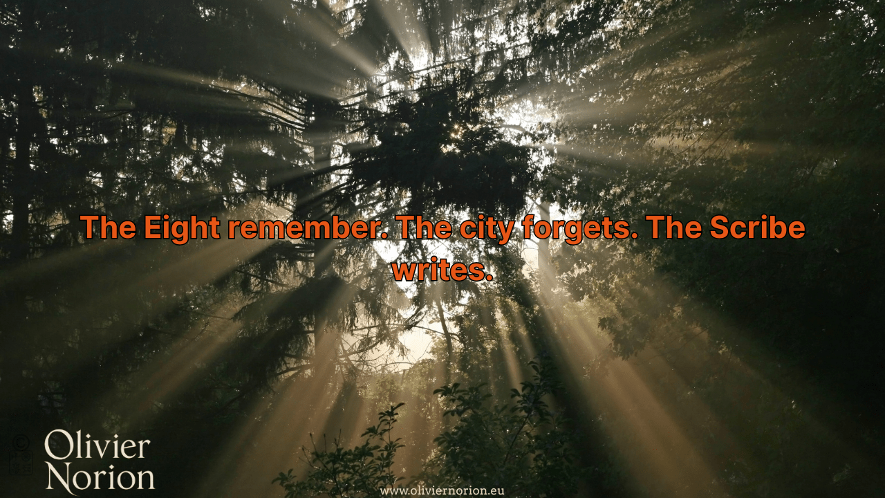 The Eight remember. The city forgets. The Scribe writes.