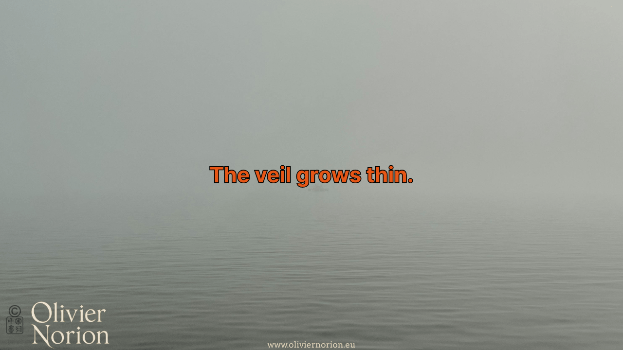The veil grows thin.