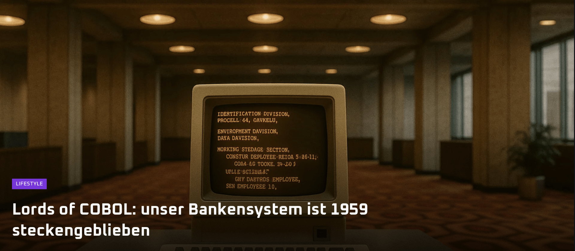 Die 50er haben angerufen: sie wollen ihren Code zurück #Banking #Legacy #Code

https://vampyres.tk/lifestyle/lords-of-cobol-unser-bankensystem-ist-1959-steckengeblieben/