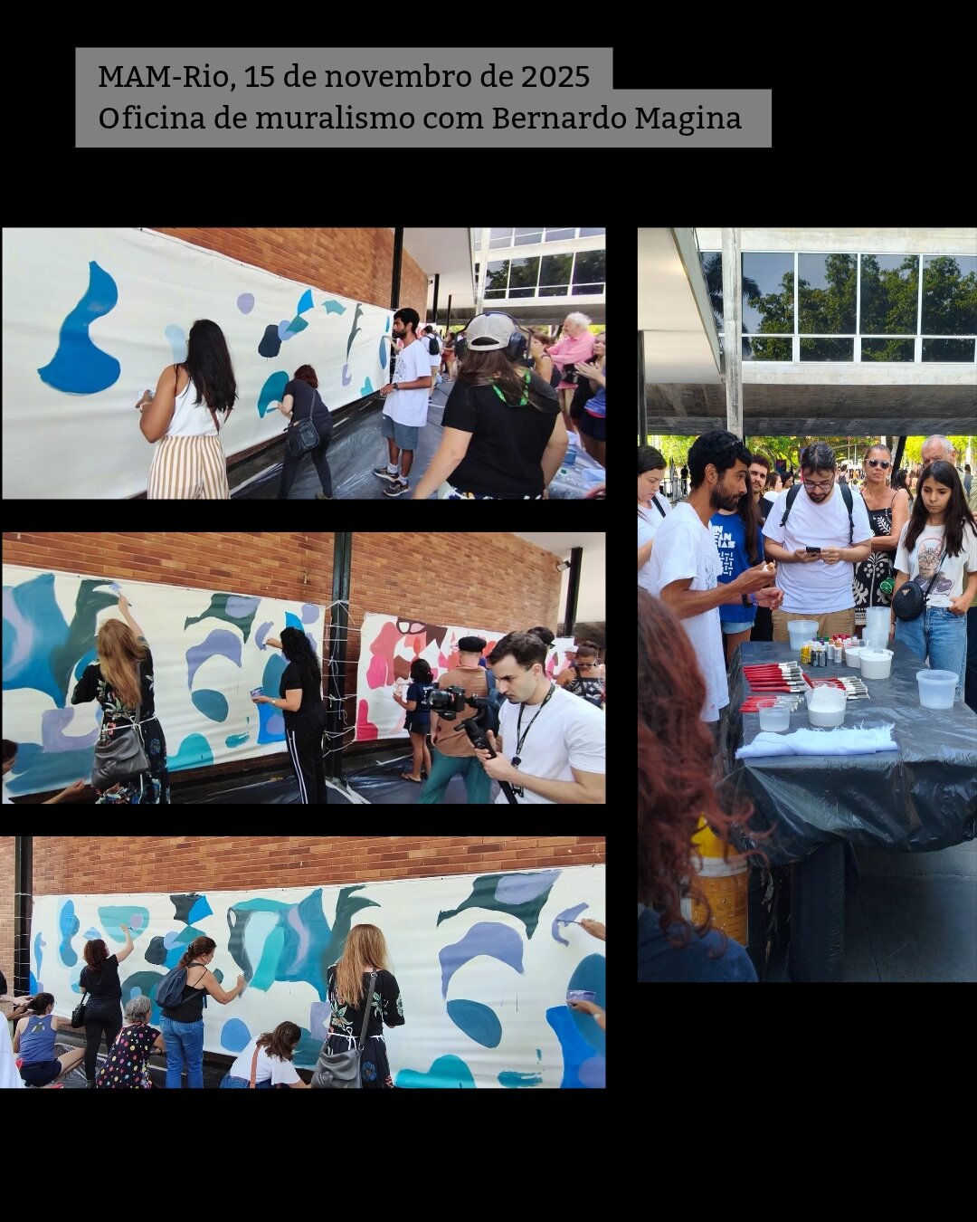 3 fotos à esquerda mostram os participantes pintando os murais na área externa do MAM-RIO. Os murais são 2 pedaços de tela de algodão esticados entre colunas. Os desenhos são formas orgânicas em tons de azul na tela da esquerda e de vermelho na da direita. 1 foto vertical à direita mostra Bernardo Magina dando instruções em frente aos participantes e à mesa com tintas e pincéis.